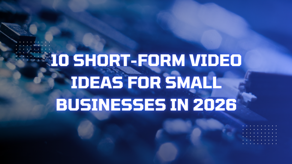 10 Short-Form Video Ideas for Small Businesses in 2026